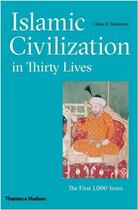 Couverture du livre « Islamic civilization in thirty lives (hardback) » de Robinson Chase aux éditions Thames & Hudson