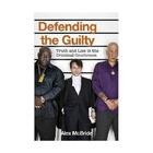 Couverture du livre « Defending the guilty ; truth and lies in the criminal courtroom » de Alex Mcbride aux éditions Viking Adult