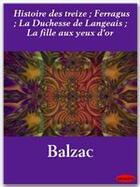 Couverture du livre « Histoire des treize ; Ferragus ; la duchesse de Langeais ; la fille aux yeux d'or » de Honoré De Balzac aux éditions Ebookslib