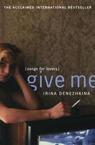 Couverture du livre « Give Me » de Denezhkina Irina aux éditions Simon & Schuster