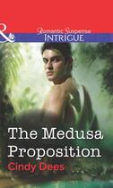 Couverture du livre « The Medusa Proposition (Mills & Boon Intrigue) » de Cindy Dees aux éditions Mills & Boon Series