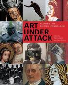 Couverture du livre « Art under attack - histories of british iconoclasm » de Barber Tabitha aux éditions Tate Gallery