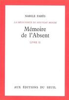 Couverture du livre « Memoire de l'absent, decouverte du monde » de Nabile Fares aux éditions Seuil