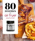 Couverture du livre « 80 recettes au Air Fryer - Easy Fry & Grill » de  aux éditions Dessain Et Tolra