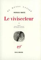Couverture du livre « Le Vivisecteur T1 » de Patrick White aux éditions Gallimard