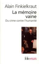 Couverture du livre « La memoire vaine - du crime contre l'humanite » de Alain Finkielkraut aux éditions Folio