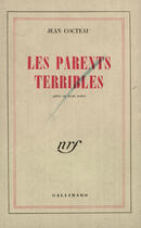 Couverture du livre « Les parents terribles ; pièce en trois actes » de Jean Cocteau aux éditions Gallimard (patrimoine Numerise)