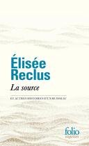 Couverture du livre « La source et autres histoires d'un ruisseau » de Elisee Reclus aux éditions Folio