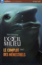 Couverture du livre « L'oeil du milieu t.5 ; le complot des ménestrels » de Patrick Delperdange aux éditions Nathan