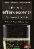 Couverture du livre « Les vins effervescents ; du terroir à la bulle » de Joel Rochard et Gerard Liger-Belair aux éditions Dunod