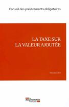 Couverture du livre « La taxe sur la valeur ajoutée » de Conseil Des Prelevements aux éditions Documentation Francaise