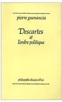 Couverture du livre « Descartes et l'ordre politique » de Guenancia P aux éditions Puf