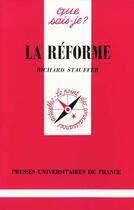 Couverture du livre « Reforme (la) » de Stauffer R aux éditions Que Sais-je ?