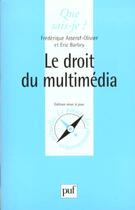Couverture du livre « Le droit du multimedia ; du cd-rom a l'internet » de Frederique Asseraf-Olivier et Eric Barbry aux éditions Que Sais-je ?