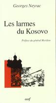 Couverture du livre « Les larmes du kosovo » de Georges Neyrac aux éditions Cerf