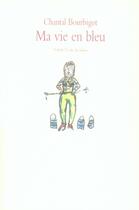 Couverture du livre « Ma vie en bleu roman » de Bourbigot Chantal aux éditions Ecole Des Loisirs
