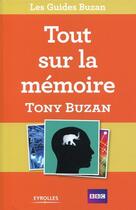 Couverture du livre « Tout sur la mémoire » de Tony Buzan aux éditions Eyrolles