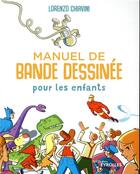 Couverture du livre « Le manuel de bande dessinée pour les enfants » de Lorenzo Chiavini aux éditions Eyrolles