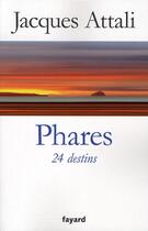 Couverture du livre « Phares ; 24 destins » de Jacques Attali aux éditions Fayard