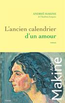 Couverture du livre « L'ancien calendrier d'un amour » de Andrei Makine aux éditions Grasset Et Fasquelle