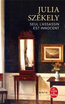 Couverture du livre « Seul l'assassin est innocent » de Julia Szekely aux éditions Le Livre De Poche