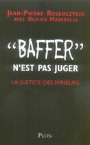 Couverture du livre « Baffer n'est pas juger ; la justice des mineurs » de Jean-Pierre Rosenczveig aux éditions Plon