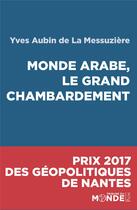 Couverture du livre « Monde arabe, le grand chambardement » de Yves-Aubin De La Messuziere aux éditions Plon