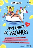 Couverture du livre « MON CAHIER ; mon cahier de vacances » de Anne Kalicky aux éditions Solar