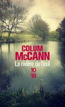 Couverture du livre « La rivière de l'exil » de Colum Mccann aux éditions 10/18