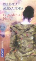 Couverture du livre « Le gardénia blanc » de Alexandra Belinda aux éditions Pocket