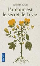 Couverture du livre « L'amour est le secret de la vie » de Anselm Grun aux éditions Pocket
