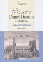 Couverture du livre « L'oeuvre de daniel danielis, 1635-1696 ; catalogue thematique » de Catherine Cessac aux éditions Cnrs