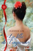 Couverture du livre « La fille de l'empereur » de Jeannie Lin aux éditions Harlequin