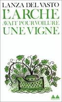 Couverture du livre « L'Arche avait pour voilure une vigne » de Lanza Del Vasto aux éditions Denoel
