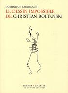 Couverture du livre « Le dessin impossible de Christian Boltanski » de Christian Boltanski et Dominique Radrizzani aux éditions Buchet Chastel