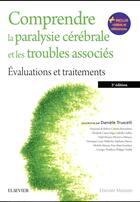 Couverture du livre « Comprendre la paralysie cérébrale et les troubles associés » de Daniele Truscelli aux éditions Elsevier-masson