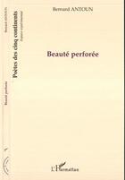 Couverture du livre « Beauté perforée » de Bernard Antoun aux éditions L'harmattan