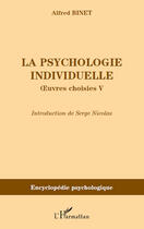Couverture du livre « Psychologie individuelle ; oeuvres choisies t.5 » de Alfred Binet aux éditions Editions L'harmattan
