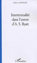 Couverture du livre « Intertextualite dans l' uvre d'a. s. byatt - 1978-1996 » de Mundler Helen E. aux éditions Editions L'harmattan