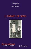 Couverture du livre « L'enfant de Seno » de Nadine Bari et Laby Camara aux éditions Editions L'harmattan