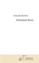 Couverture du livre « Mississippi Blues » de Claude Dannic aux éditions Le Manuscrit