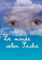 Couverture du livre « Le monde selon sacha » de Hebert Adde aux éditions Amalthee