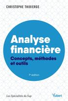 Couverture du livre « Analyse financière ; concepts, méthodes et outils » de Christophe Thibierge aux éditions Vuibert