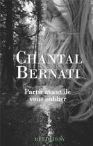 Couverture du livre « Partir avant de vous oublier » de Chantal Bernati aux éditions Books On Demand