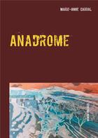 Couverture du livre « Anadrome ; roman policier » de Marie-Ange Carral aux éditions Books On Demand