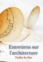 Couverture du livre « Entretiens sur l'architecture » de Eugène Viollet-Le-Duc aux éditions Books On Demand