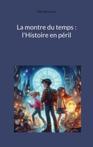 Couverture du livre « La montre du temps : l'Histoire en péril » de Priscilla Leroux aux éditions Books On Demand