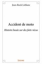 Couverture du livre « Accident de moto » de Jean-Rock Leblanc aux éditions Edilivre