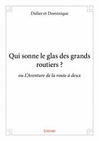 Couverture du livre « Qui sonne le glas des grands routiers ? » de Didier Et Dominique aux éditions Edilivre
