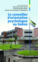 Couverture du livre « Le conseiller d'orientation psychologue au Gabon » de Romaric Franck Quentin De Mongaryas et Germain Koumba Mouity et Boureima Guindo Samba aux éditions Editions L'harmattan